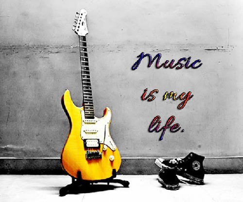 Music is my life.