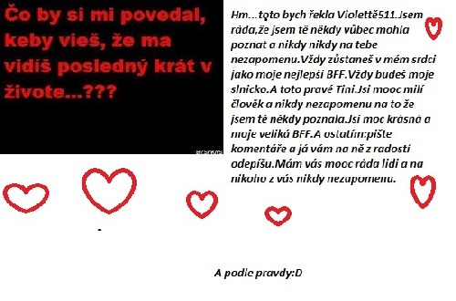 Všechny mé přátelé mám moooooc ráda a nemám komu bych to věnovala.Pište komentáře určitě odepíšu.